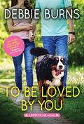 To Be Loved by You (Rescue Me #6) by Debbie Burns