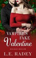 Vampire's Fake Valentine (Holiday Hollow #3) by L.E. Radey