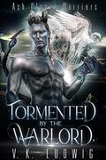 Tormented by the Warlord (Ash Planet Warriors #4) by V.K. Ludwig