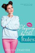 Playing by the Rules (The Rules Novella #2) by Mylissa Demeyere