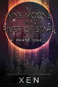 Nine Moons in a River of Stars (Marrow #1) by Xen.