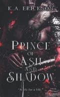 Prince of Ash and Shadow (Prince of Ash and Shadow #1) by K.A. Erickson