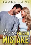 Best Friend Mistake: A Best Friends to Lovers Romance (Too Hot to Handle #4) by Hazel Lane
