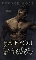 Hate You Forever by Denver Rose
