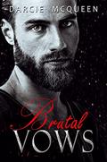 Brutal Vows: A Mafia Romance (Vows & Vendettas #1) by Darcie McQueen