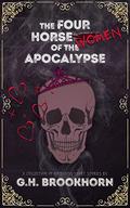 The Four Horsewomen of the Apocalypse by G.H. Brookhorn