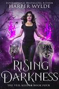 Rising Darkness (The Veil Keeper #4) by Harper Wylde