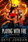 Playing with Fire  (Forged in Fire) by Skye Jordan