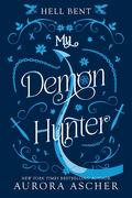 My Demon Hunter (Hell Bent #2) by Aurora Ascher