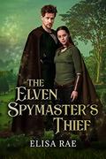 The Elven Spymaster's Thief (Elves of Eldarlan #1) by Elisa Rae