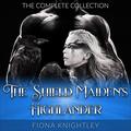 The Shield Maiden's Highlander: Complete Collection, A Scottish Medieval Viking Historical Romance, Books 1-6 by Fiona Knightley