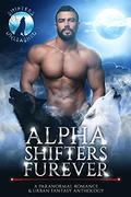 Alpha Shifters Furever: A Paranormal Romance & Urban Fantasy Anthology  (Shifters Unleashed) by Gemma Brocato