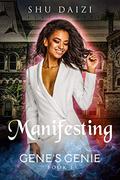Manifesting (Gene's Genie #1) by Shu Daizi