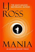 Mania (The Alexander Gregory Thrillers #4) by LJ Ross