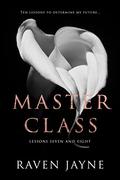 Master Class: Lessons Seven and Eight (Master Class Bundle Sets #3) by Raven Jayne