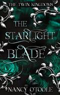 The Starlight Blade (The Twin Kingdoms #4) by Nancy O'Toole