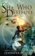 She Who Destroys by Jennifer Soucy
