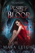 Desired for Her Blood (The Vampires' Illuminant #3) by Mara Leigh