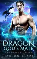 The Dragon God's Mate (Bad Dragon's Bride #0.5) by Harlow Blaze