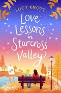 Love Lessons in Starcross Valley by Lucy Knott
