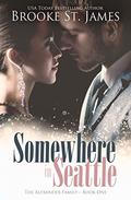 Somewhere in Seattle: A Romance by Brooke St. James