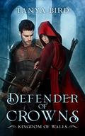 Defender of Crowns (Kingdom of Walls #3) by Tanya Bird