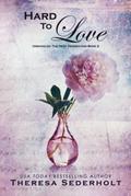 Hard To Love Unraveled The Next Generation book 2 by Theresa Sederholt