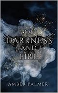Of Darkness and Fire (Darkness and Fire #1) by Amber Palmer