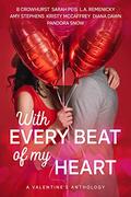 With Every Beat of My Heart: A Valentine's Anthology by Sarah Peis