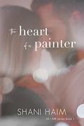 The Heart of a Painter (As I Am #1) by Shani Haim