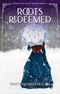 Roots Redeemed (Roots Run Deep #3) by Tracy Sellars