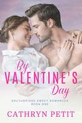 By Valentine's Day: Southbridge Sweet Romances Book 1 by Cathryn Petit
