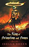 The King of Brimstone and Bones (Fire & Ice #5) by Idella Breen