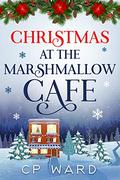 Christmas at the Marshmallow Cafe (Delightful Christmas #4) by C.P. Ward