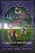Legacy of Luck (Druid's Brooch #3) by Christy Nicholas