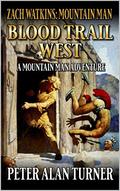 Zach Watkins: Blood Trail West: A Mountain Man Adventure (A Zach Watkins: Early Frontier Mountain Man Western Adventure #1) by Peter Alan Turner