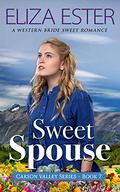 Sweet Spouse: A Western Bride Sweet Romance (Carson Valley #7) by Eliza Ester