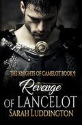 Revenge of Lancelot (The Knights of Camelot #9) by Sarah Luddington