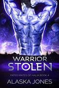 Warrior Stolen: A Sci-Fi Alien Romance (Fated Mates of Halia #4) by Alaska Jones