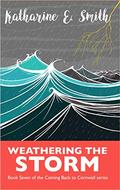 Weathering the Storm: Book Seven of the Coming Back to Cornwall series (Coming Back to Cornwall #7) by Katharine E. Smith