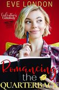 Romancing the Quarterback (Galentine's Getaway) by Eve London