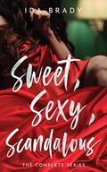 Sweet, Sexy, Scandalous: The Complete Series by Ida Brady