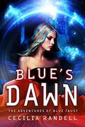 Blue's Dawn (The Adventures of Blue Faust #7) by Cecilia Randell