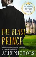 The Beast Prince (The Montevor Royals Saga #3) by Alix Nichols