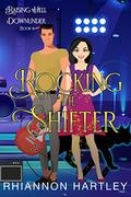 Rocking The Shifter: A Paranormal Romantic Comedy (Raising Hell Downunder #6) by Rhiannon Hartley