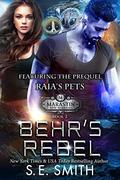 Behr's Rebel: featuring the prequel Raia's Pets by S.E. Smith