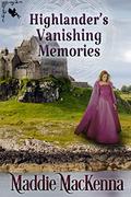 Highlander’s Vanishing Memories: A Scottish Historical Romance Novel by Maddie MacKenna