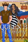 Queen B and The Cowboy by A.R. Williams