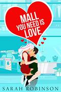 Mall You Need is Love (At The Mall #2) by Sarah Robinson
