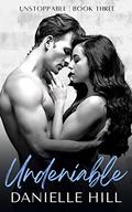 Undeniable (Unstoppable #3) by Danielle Hill
